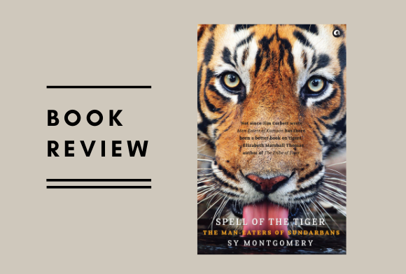 Book Review: Spell Of The Tiger - The Man-Eaters Of Sundarbans